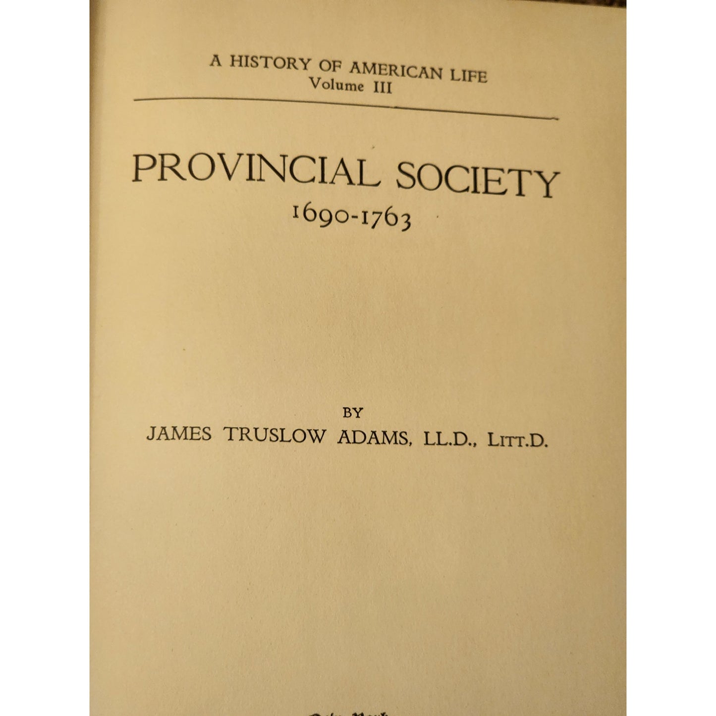 History American Life Provincial Society 1690-1863 Vol 3 By James Truslow Adams