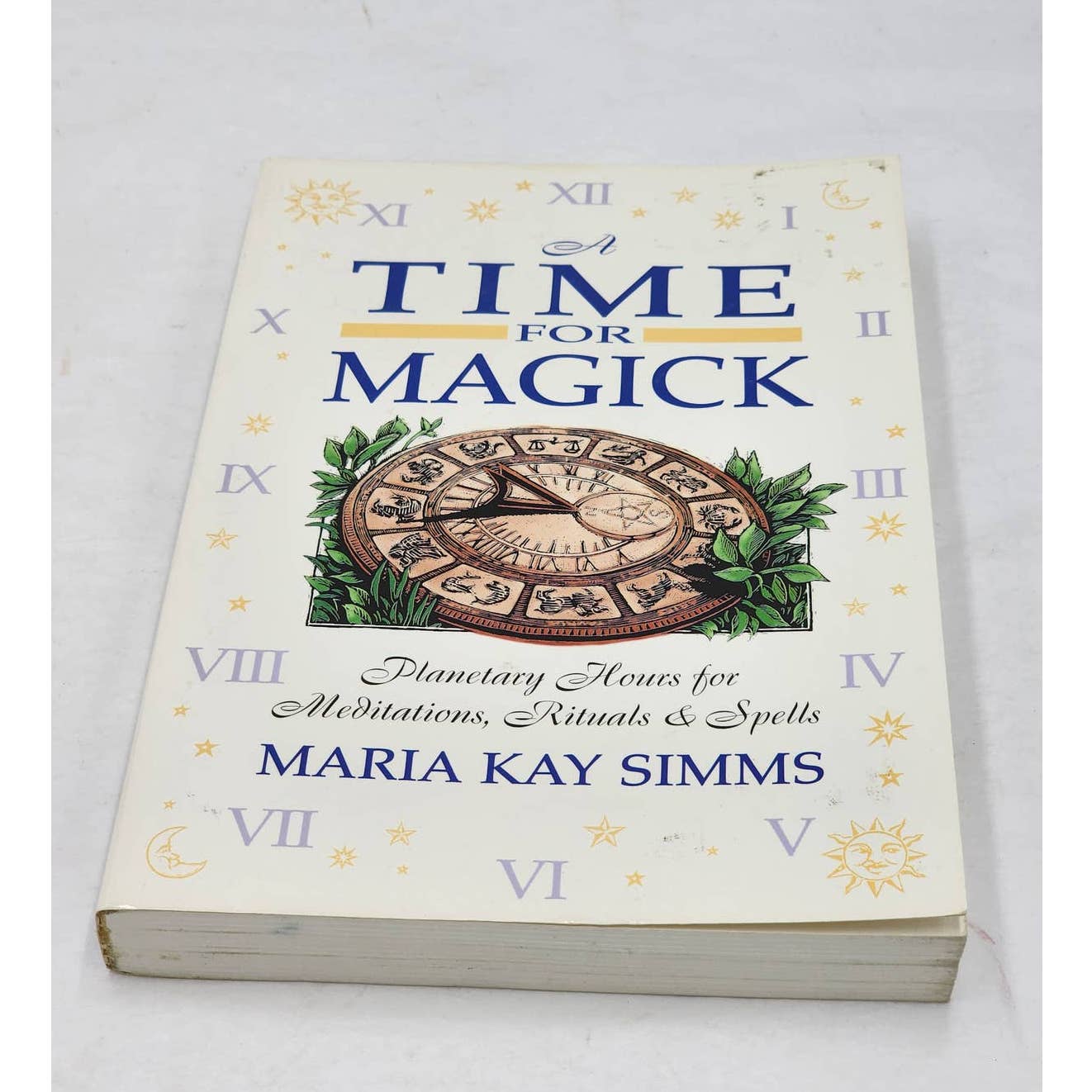 A Time For Magick Planetary Hours Mediation Ritual Spells By Maria Kay Simms 1st