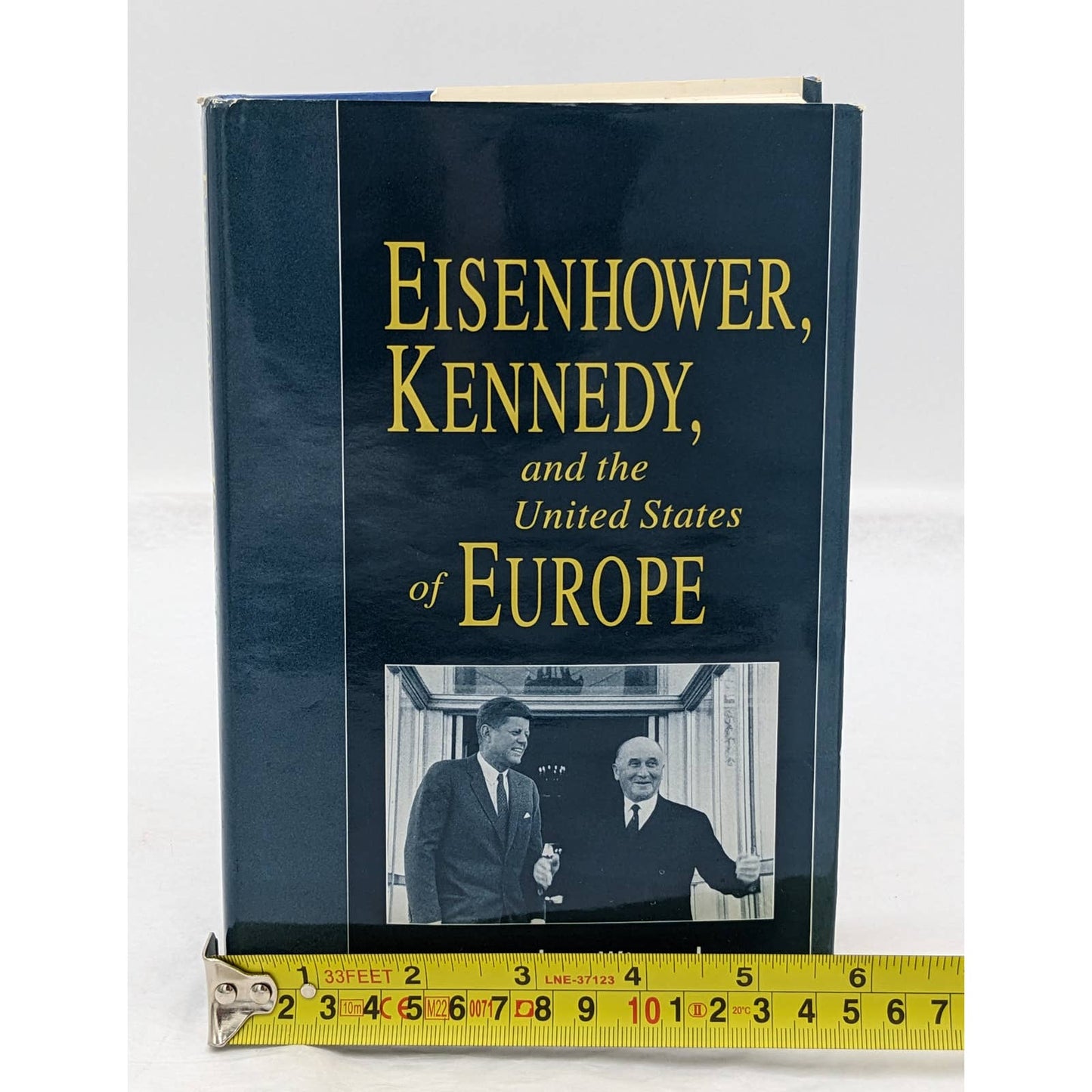 Eisenhower, Kennedy And The United States Of Europe By Pascaline Winand 1993