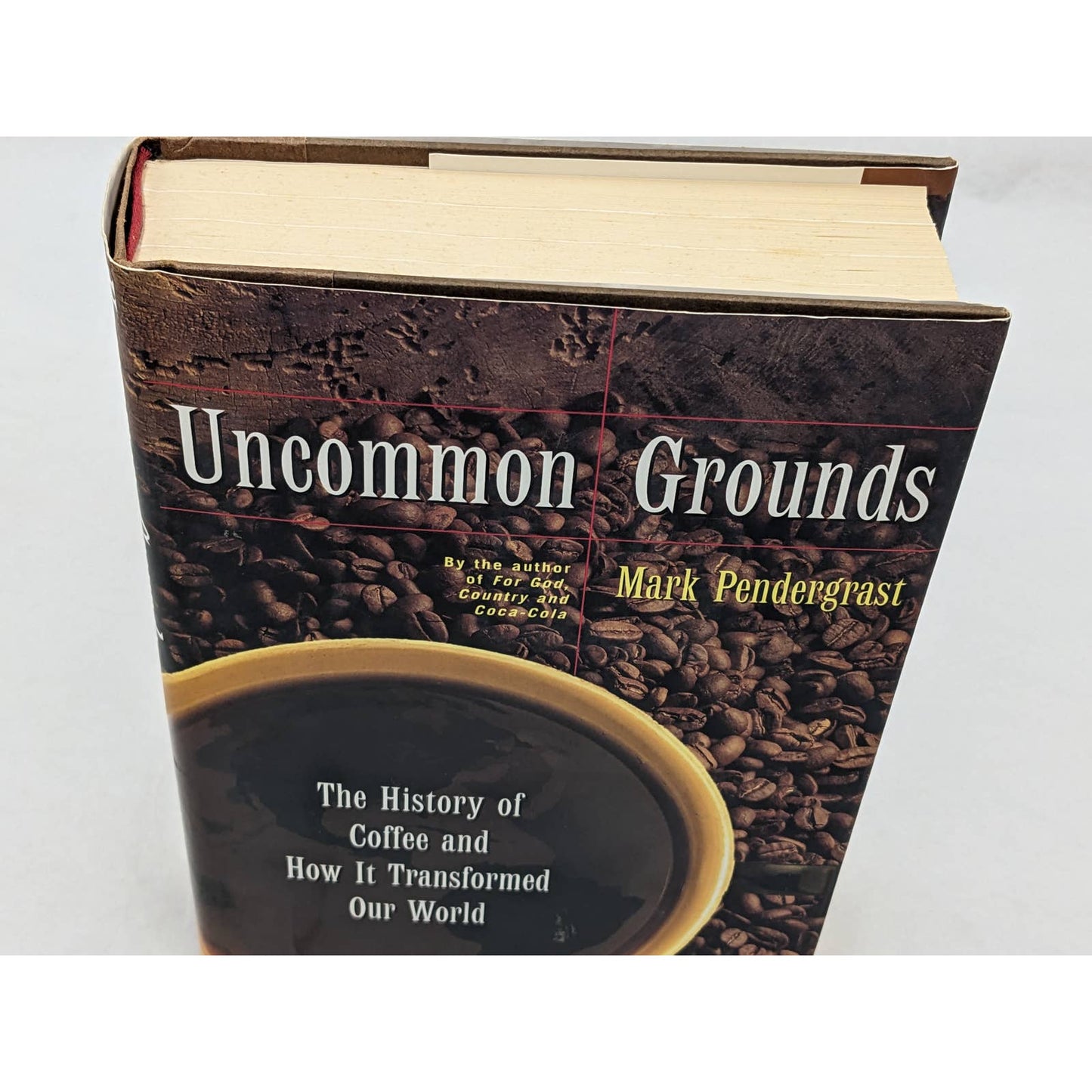 Uncommon Grounds History Of Coffee How It Transformed Our World Mark Pendergrast
