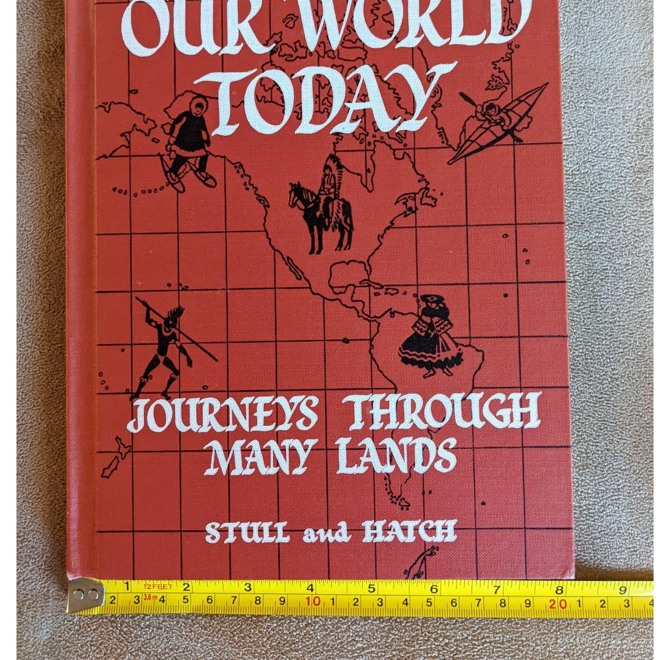 Vintage 1954 Our World Today: Journeys Through Many Lands By Stull And Hatch