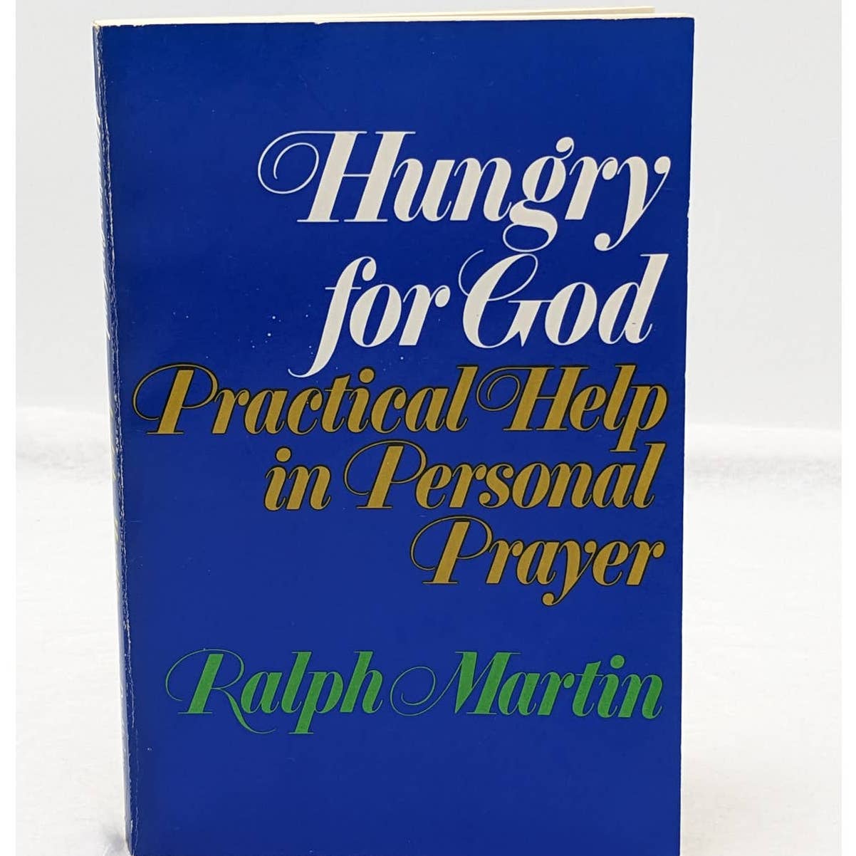 Hungry For God Practical Help In Personal Prayer Paperback By Ralph Martin 1974