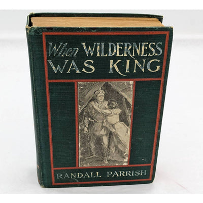 When Wilderness Was King Illinois Country By Randall Parrish Antiquarian 1905