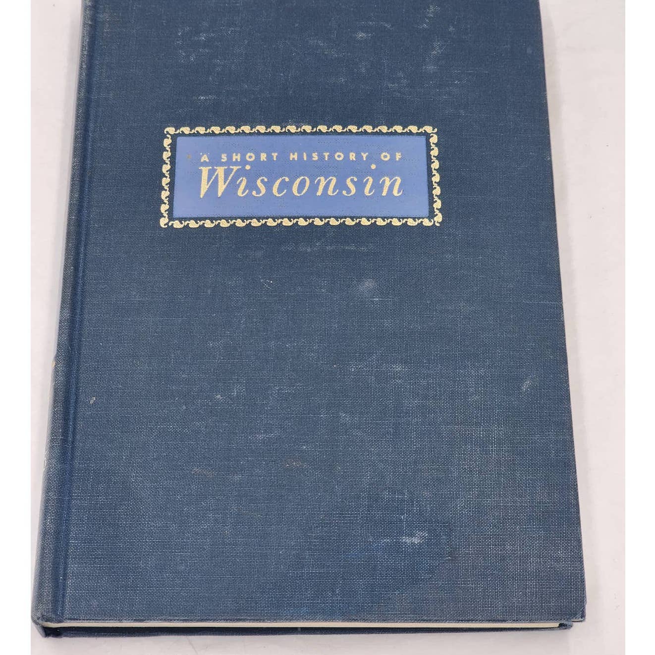 A Short Story Of Wisconsin By Larry Gara WI From 1814-1960 Vintage Book 1962