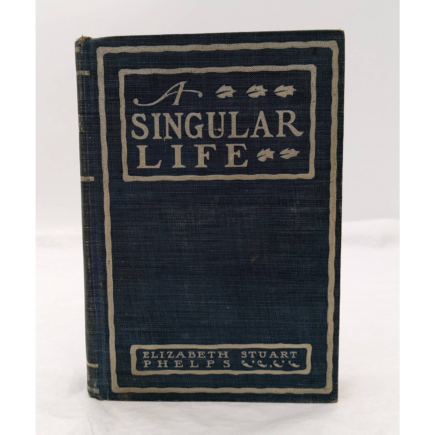 A Singular Life By Elizabeth Stuart Phelps Ward Antiquarian Novel 1901